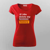 If I Die Delete My Browser Funny T-Shirt For Women Online India 