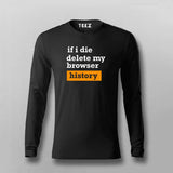 If I Die Delete My Browser Funny Full SleeveT-shirt For Men Online India 