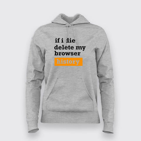 If I Die Delete My Browser Funny Hoodies For Women Online India 