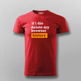 If I Die Delete My Browser History Funny T-shirt For Men