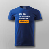 If I Die Delete My Browser Funny T-shirt For Men Online India