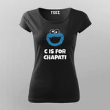 C Is For Chapati Desi Monster Funny T-Shirt For Women