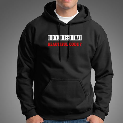Did You Test That Beautiful Code Funny Coder Hoodies For Men Online India
