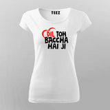 Dil Toh Bacha Hai Ji Funny Hindi T-Shirt For Women