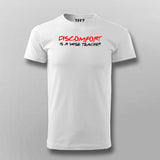 Discomfort Is A Wise Teacher Men's Attitude T-Shirt