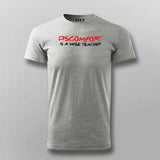 Discomfort Is A Wise Teacher Men's Attitude T-Shirt