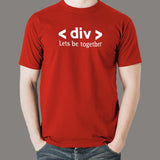 Div Let's Be Together Html Div Tag Love Relationship Programmer T-Shirt For Men Online India
