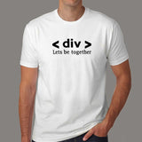 Div Let's Be Together Html Div Tag Love Relationship Programmer T-Shirt For Men