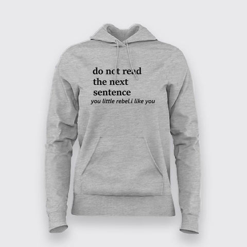 Do Not Read The Sentence You Little Rebel.I Like You Hoodies For Women Online India 