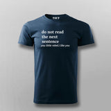 Do Not Read The Sentence You Little Rebel.I Like You Funny T-shirt For Men