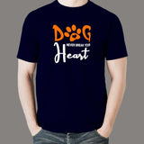 Dog Never Break Your Heart Dog Quotes T-Shirt For Men