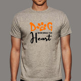 Dog Never Break Your Heart Dog Quotes T-Shirt For Men