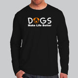 Dogs Make Life Better Full Sleeve T-Shirt Online India