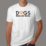 Dogs Make Life Better T-Shirt Online