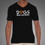 Dogs Make Life Better V Neck T-Shirt Online