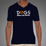 Dogs Make Life Better T-Shirt For Men