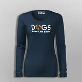 Dogs Make Life Better T-Shirt For Women