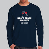 Don't Abuse Alcohol Funny Drinking T-Shirt For Men