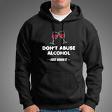 Don't Abuse Alcohol Funny Drinking T-Shirt For Men