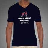 Don't Abuse Alcohol Funny Drinking T-Shirt For Men