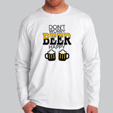 Don't Worry Beer Happy Full Sleeve T-Shirt Online India