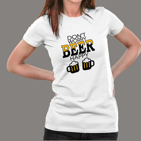 Don't Worry Beer Happy Women's Funny Beer T-Shirt Online India