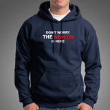 Don't Worry The Admin Is Here Hoodie For Men India