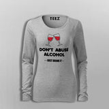 Don't Abuse Alcohol Funny Drinking T-Shirt For Women