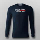 Don't Be A Slave To Your Emotions Control Them Men's Attitude T-Shirt