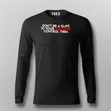 Don't Be A Slave To Your Emotions Control Them Men's Attitude T-Shirt