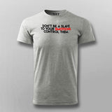 Don't Be A Slave To Your Emotions Control Them Men's Attitude T-Shirt
