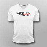 Don't Be A Slave To Your Emotions Control Them Men's Attitude Vneck T-Shirt India