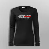 Don't Be A Slave To Your Emotions Control Them Women's Attitude T-Shirt