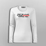 Don't Be A Slave To Your Emotions Control Them Women's Attitude Fullsleeve T-Shirt Online