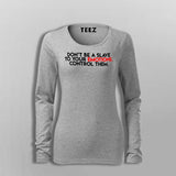 Don't Be A Slave To Your Emotions Control Them Women's Attitude T-Shirt