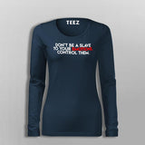 Don't Be A Slave To Your Emotions Control Them Women's Attitude T-Shirt