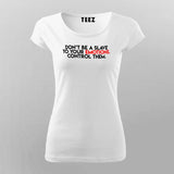 Don't Be A Slave To Your Emotions Control Them Women's Attitude T-Shirt