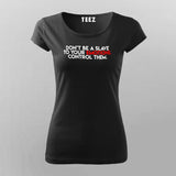 Don't Be A Slave To Your Emotions Control Them Women's Attitude T-Shirt Online India