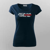 Don't Be A Slave To Your Emotions Control Them Women's Attitude T-Shirt