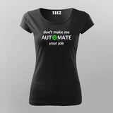 Don't Make Me Automate Your Job Programmer Funny T-Shirt For Women Online Teez