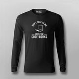 Don't Talk To Me Until The Code Works Programmer Full sleeve T-shirt For Men Online Teez