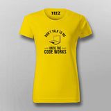 Don't Talk To Me Until The Code Works Programming T-Shirt For Women Online India