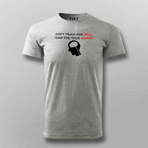 Don't Train For Skill Train For Mindset Men's Motivational T-Shirt Online India