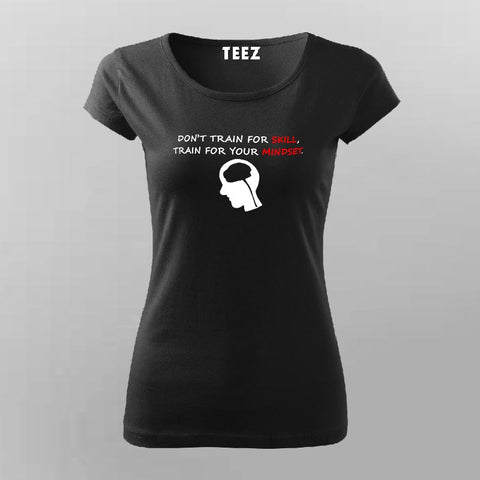 Don't Train For Skill Train For Mindset Women's Motivational T-Shirt