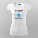 Don’t Waste Water Shower Together T-Shirt For Women