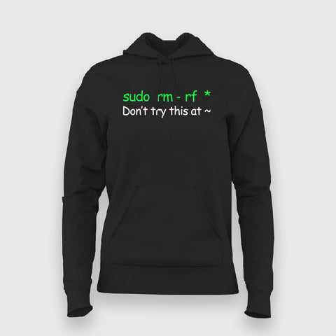 Don't Try This At Home Linux Super User Command Sudo rm rf Programmer Funny Hoodies For Women Online India