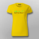 Don't Try This At Home Linux Super User Command Sudo rm rf Programmer Funny T-Shirt For Women Online India