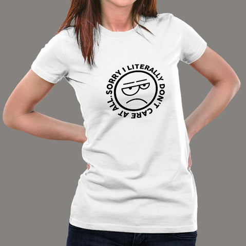 Sorry, I Literally Don’t care at all Women’s Attitude T-shirt online india