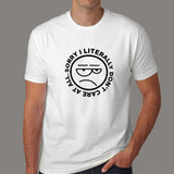 Sorry, I Literally Don’t care at all Men’s Attitude T-shirt online india