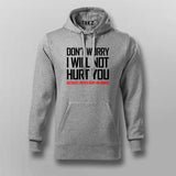 DON'T WORRY I WILL NOT HURT YOU BECAUSE I NEVER HURT AN ANIMAL Funny Hoodies For Men
